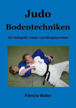 Judo Bodentechniken de Patricia Walter