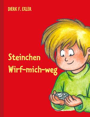 Steinchen Wirf-mich-weg de Dierk F. Exler