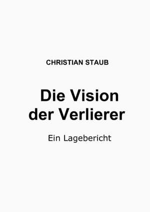 Die Vision Der Verlierer: Miteinander-Fureinander E.V de Christian Staub