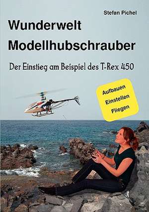 Wunderwelt Modellhubschrauber de Stefan Pichel