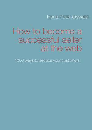 How to Become a Successful Seller at the Web: Miteinander-Fureinander E.V de Hans-Peter Oswald