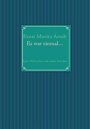 Ernst Moritz Arndt: Es War Einmal.... de Ernst Moritz Arndt