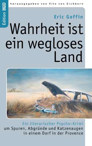 Wahrheit ist ein wegloses Land de Eric Goffin