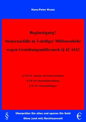 Begunstigung? Steuerausfalle in 3-Stelliger Millionenhohe Wegen Gestaltungsmissbrauch ( 42 Ao) !: Es War Einmal.... de Hans-Peter Kranz