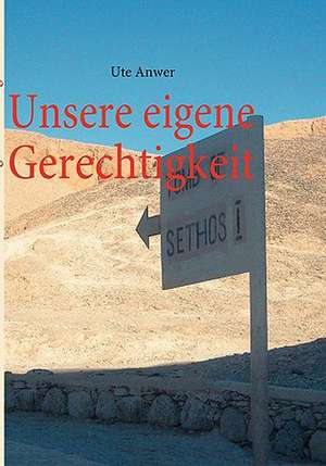 Unsere Eigene Gerechtigkeit: Erotischer Roman de Ute Anwer