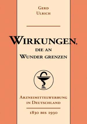 Wirkungen, die an Wunder grenzen de Gerd Ulrich