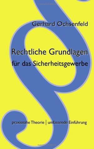 Rechtliche Grundlagen für das Sicherheitsgewerbe de Gerhard Ochsenfeld