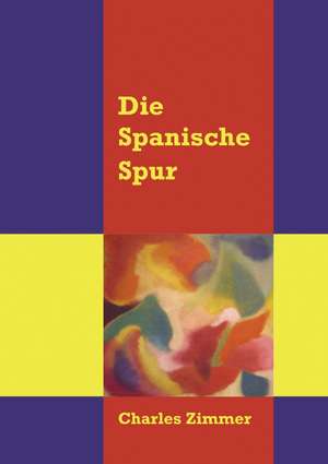 Die spanische Spur de Charles Zimmer