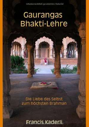 Gaurangas Bhakti-Lehre de Francis Kaderli