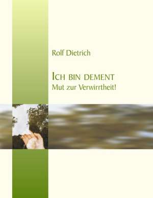 Ich bin dement de Rolf Dietrich