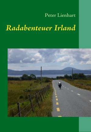 Radabenteuer Irland de Peter Lienhart