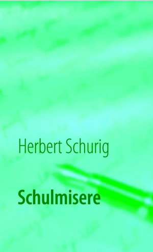 Schulmisere de Herbert Schurig