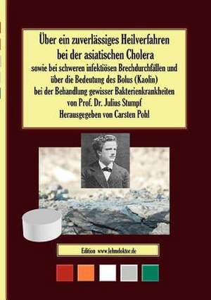 Über ein zuverlässiges Heilverfahren bei der asiatischen Cholera de Julius Stumpf