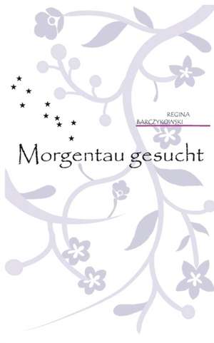 Morgentau Gesucht: Allyde@yahoogroups.de de Regina Barczykowski