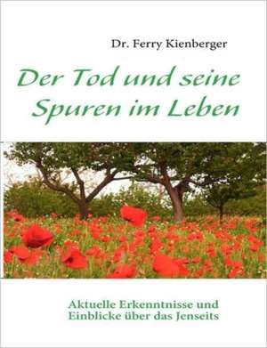 Der Tod Und Seine Spuren Im Leben: Allyde@yahoogroups.de de Ferry Kienberger