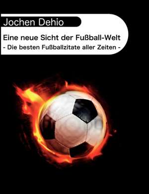 Eine Neue Sicht Der Fussball-Welt: Allyde@yahoogroups.de de Jochen Dehio