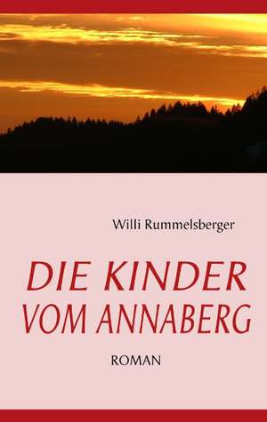 DIE KINDER VOM ANNABERG de Willi Rummelsberger