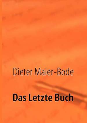 Das Letzte Buch de Dieter Maier-Bode