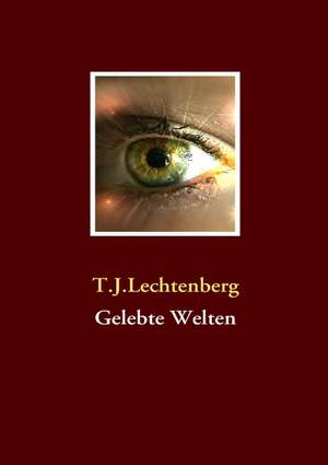 Gelebte Welten de T. J. Lechtenberg