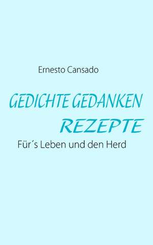 Gedichte Gedanken Rezepte de Ernesto Cansado