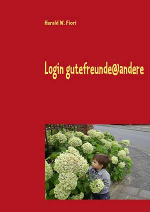 Login gutefreunde@andere de Harald W. Fiori