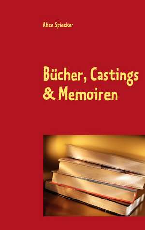 Bucher, Castings & Memoiren: Schnellkurs Borsenhandel de Alice Spiecker