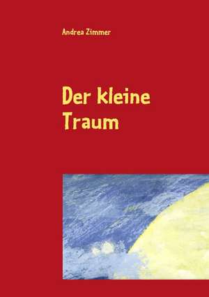 Der Kleine Traum: Schnellkurs Borsenhandel de Andrea Zimmer