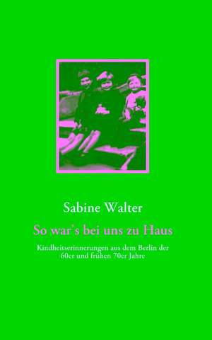 So War's Bei Uns Zu Haus: Wo Ist Kurt? de Sabine Walter