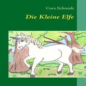 Die Kleine Elfe de Cora Schmidt