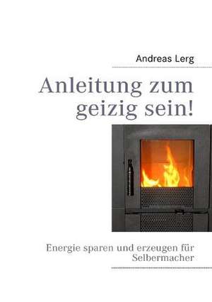 Anleitung zum geizig sein! de Andreas Lerg