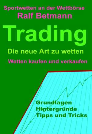 Sportwetten an Der Wettborse - Trading: Melting Pot or Salad Bowl de Ralf Betmann