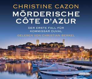 Mörderische Côte d'Azur. Der erste Fall für Kommissar Duval de Christine Cazon