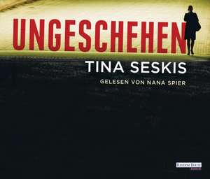 Ungeschehen de Tina Seskis