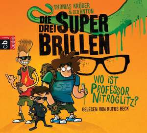 Die drei Superbrillen 01. Wo ist Professor Nitroglitz? de Thomas Krüger