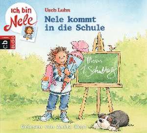 Ich bin Nele - Nele kommt in die Schule de Usch Luhn