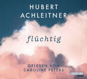 Flüchtig de Hubert Achleitner