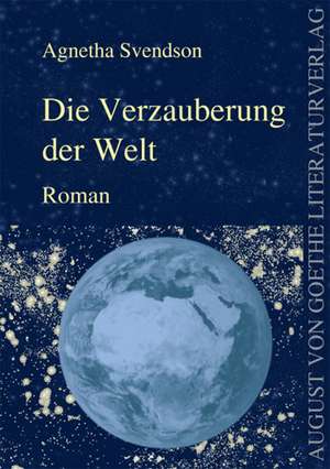 Die Verzauberung der Welt de Agnetha Svendson