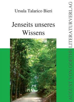 Jenseits unseres Wissens de Ursula Talarico Bieri