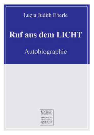 Ruf aus dem LICHT de Luzia Judith Eberle