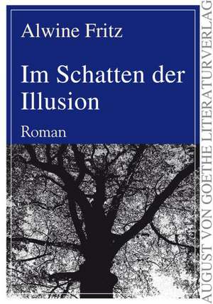 Im Schatten der Illusion de Alwine Fritz