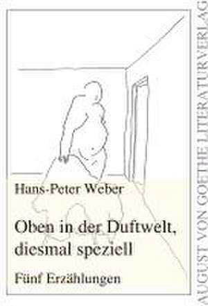 Oben in der Duftwelt, diesmal speziell de Hans Peter Weber