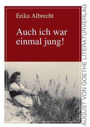 Auch ich war einmal jung! de Erika Albrecht