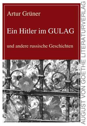 Ein Hitler im GULAG de Artur Grüner