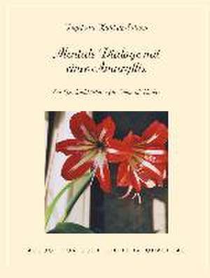 Mentale Dialoge mit einer Amaryllis de Ingeborg Kuhl de Solano