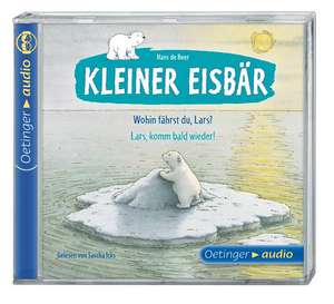 Kleiner Eisbär. Wohin fährst du, Lars? / Lars, komm bald wieder! (CD) de Hans de Beer