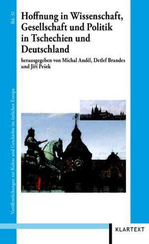 Hoffnung in Wissenschaft, Gesellschaft und Politik in Tschechien und Deutschland de Michal Andel