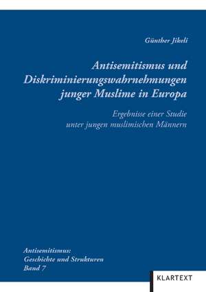 Antisemitismus und Diskriminierungswahrnehmungen junger Muslime in Europa de Günther Jikeli