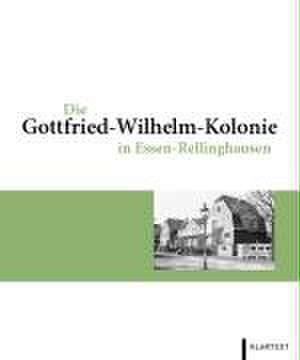 Die Gottfried-Wilhelm-Kolonie in Essen-Rellinghausen de Thorsten Scheer