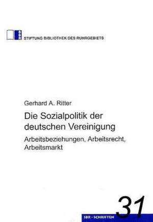 Die Sozialpolitik der deutschen Vereinigung de Gerhard A. Ritter