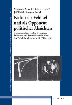 Kultur als Vehikel und als Opponent politischer Absichten de Michaela Marek